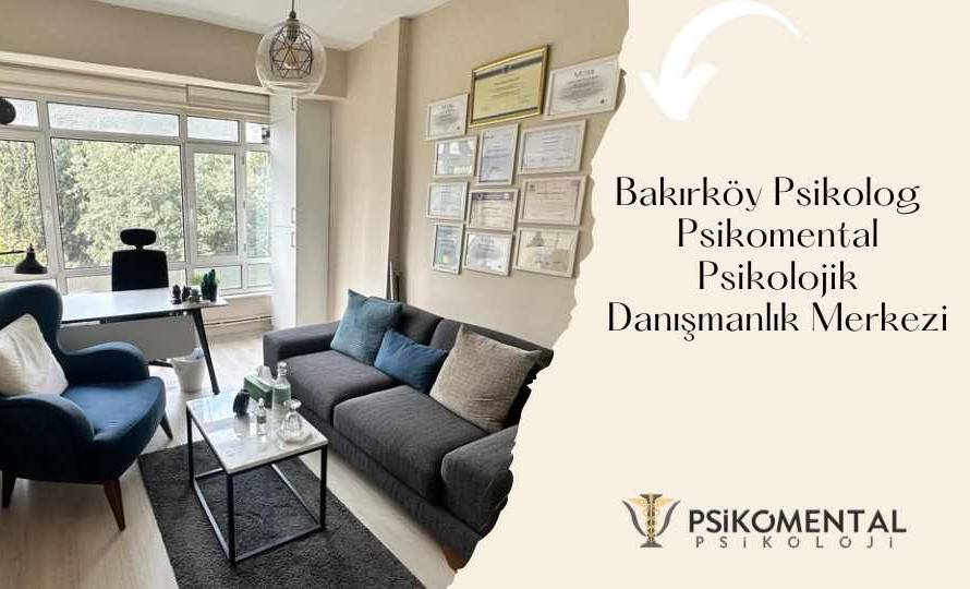 Bakırköy Psikolog Psikomental Psikolojik Danışmanlık Merkezi