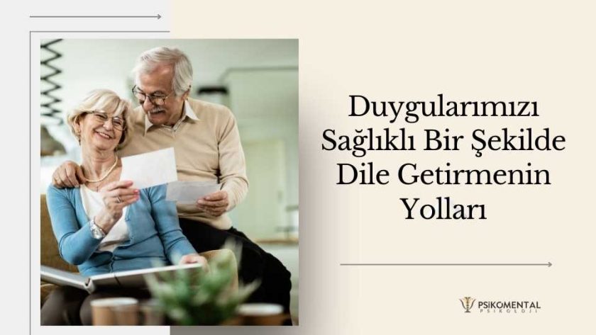 Duygularımızı Sağlıklı Bir Şekilde Dile Getirmenin Yolları