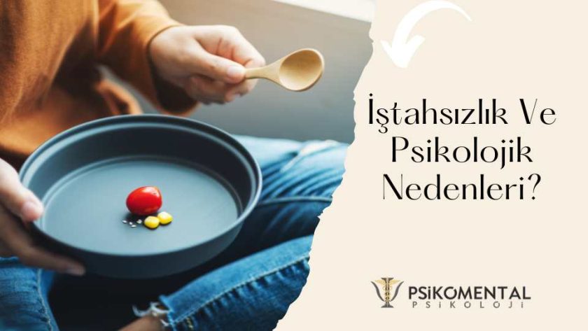 İştahsızlık Ve Psikolojik Nedenleri?
