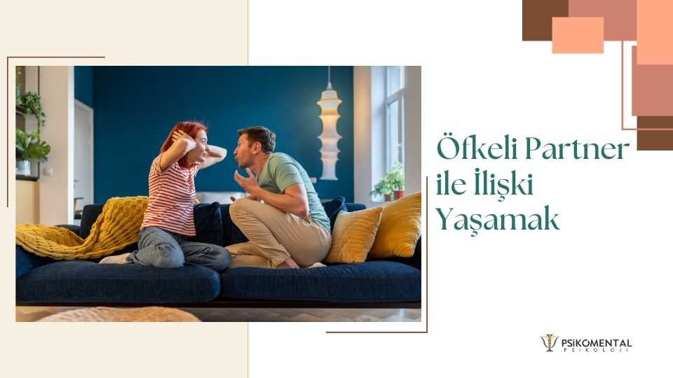 Öfkeli Partner ile İlişki Yaşamak, Uzman Psikolog Sinem Özkaya