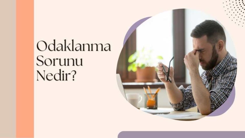 Odaklanma Sorunu Nedir?