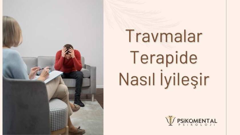 Travmalar Terapide Nasıl İyileşir?