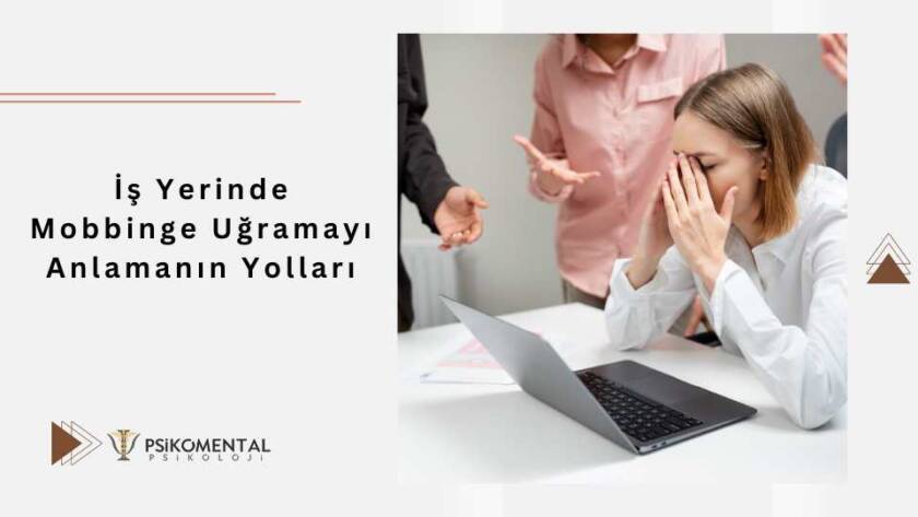 İş Yerinde Mobbinge Uğramayı Anlamanın Yolları