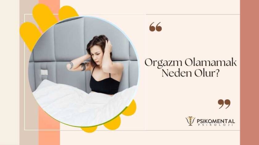 Orgazm Olamamak Neden Olur?