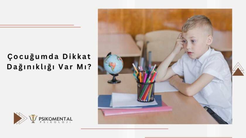 Çocuğumda Dikkat Dağınıklığı Var Mı?