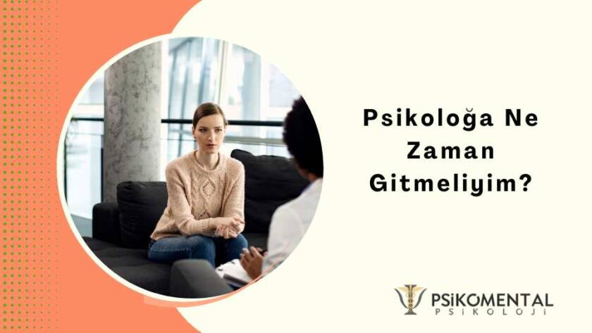 Psikoloğa Ne Zaman Gitmeliyim?