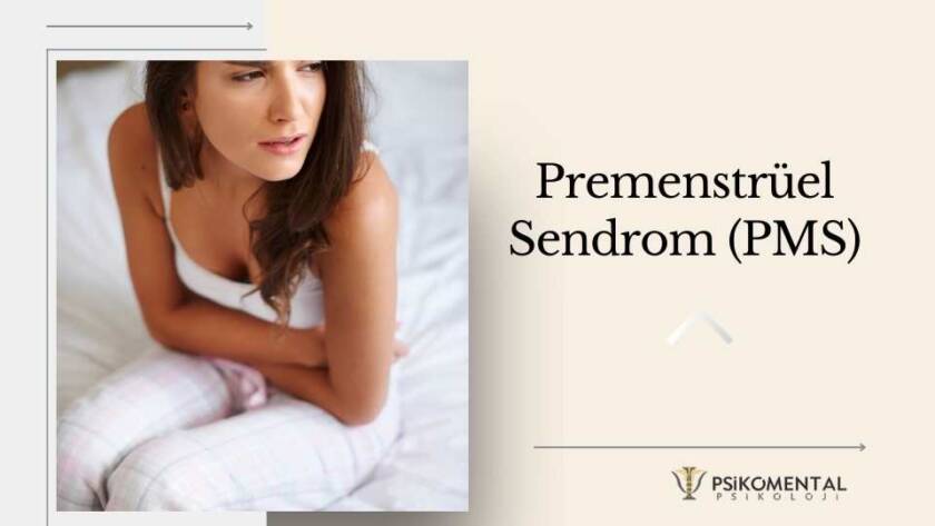 Premenstrüel Sendrom (PMS)