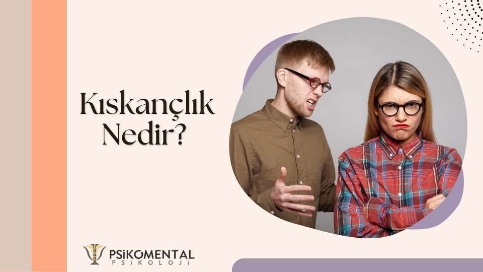 Kıskançlık Nedir?