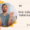 Kriz Anlarında Sakin Kalmak 