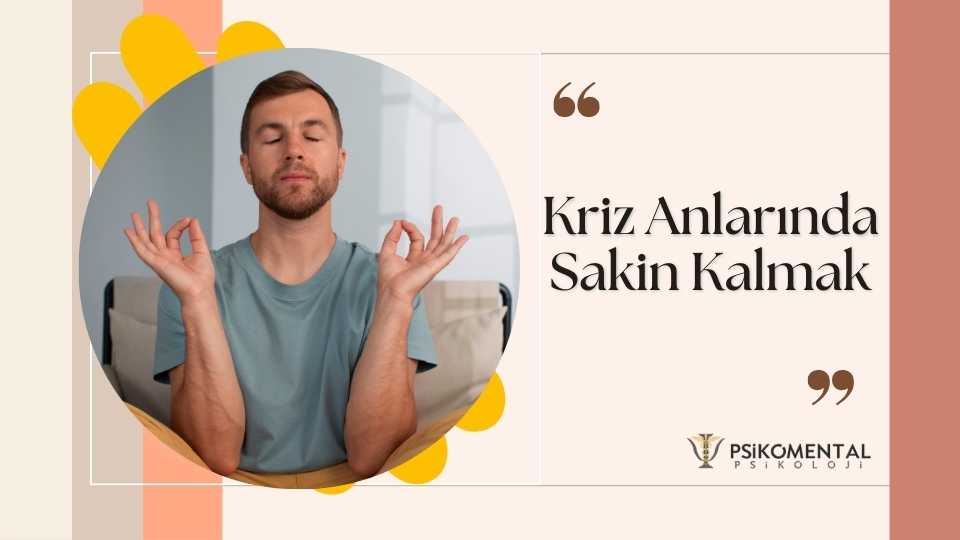 Kriz Anlarında Sakin Kalmak