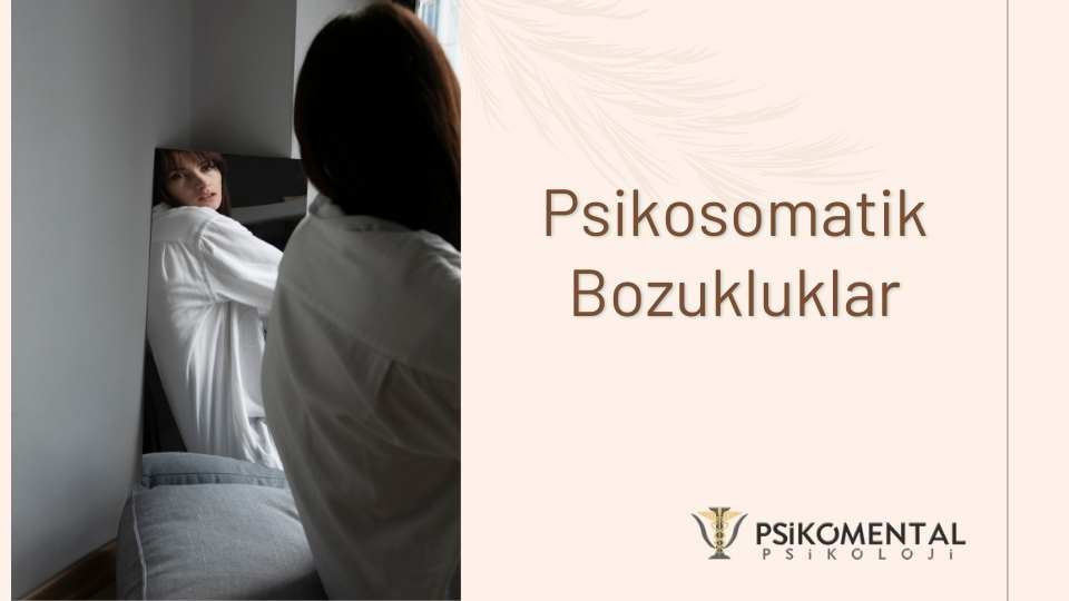 Psikosomatik Bozukluklar