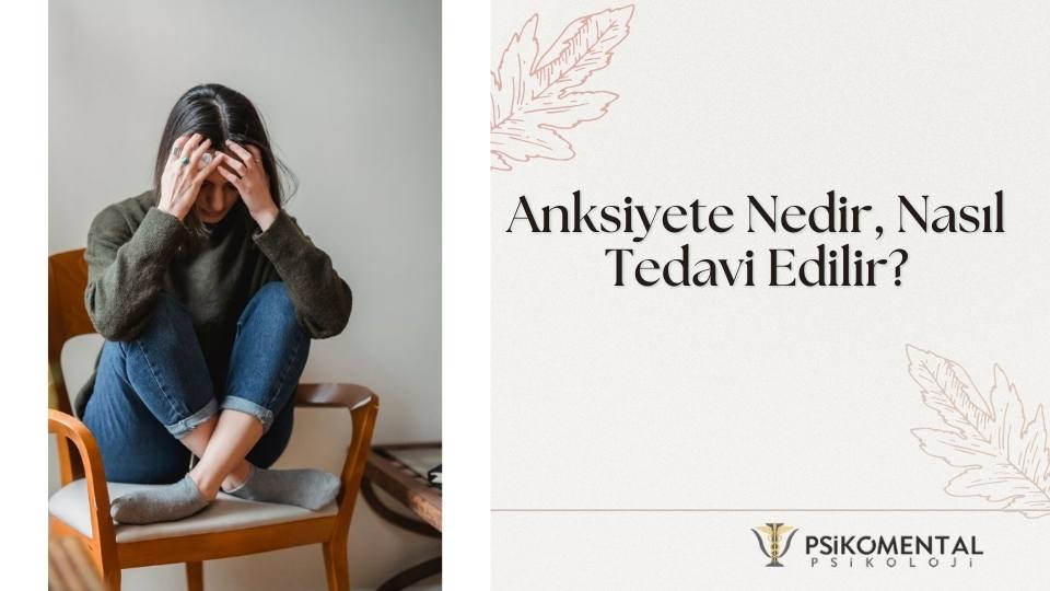 Anksiyete Nedir, Nasıl Tedavi Edilir