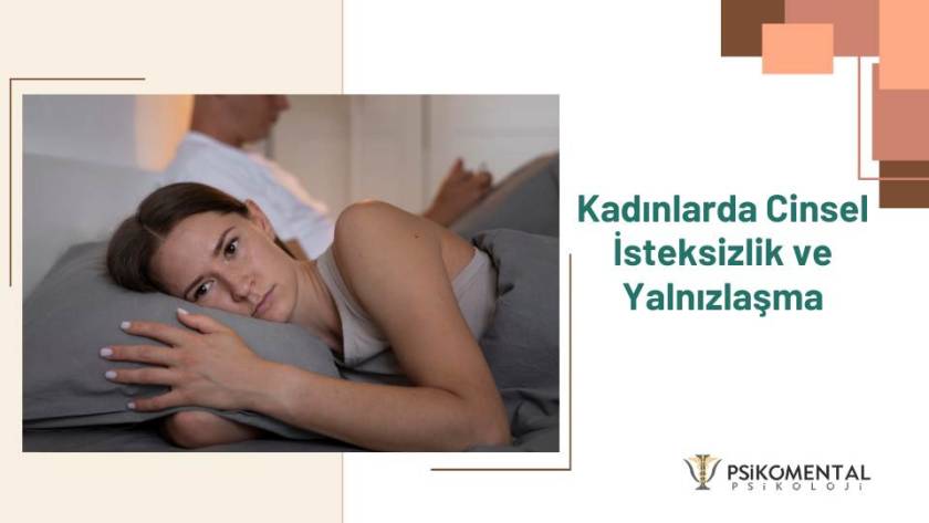 Kadınlarda Cinsel İsteksizlik ve Yalnızlaşma