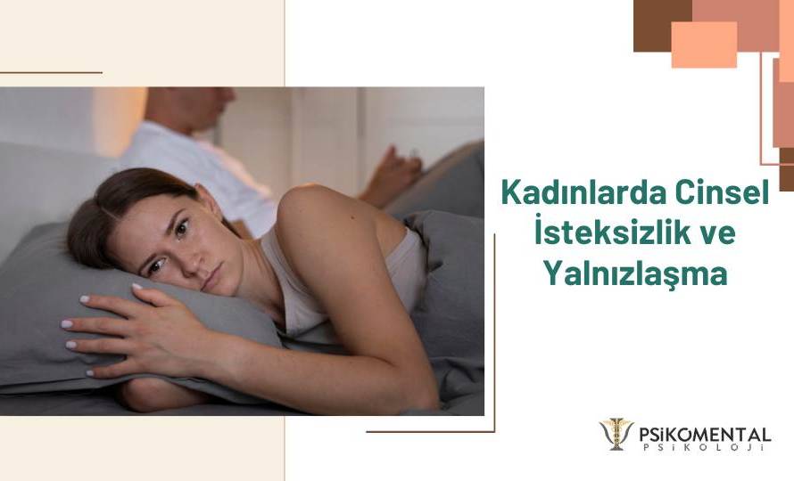 Kadınlarda Cinsel İsteksizlik ve Yalnızlaşma