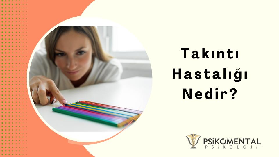Takıntı Hastalığı Nedir