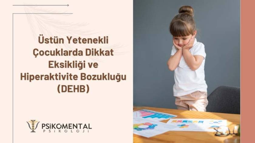 Üstün Yetenekli Çocuklarda Dikkat Eksikliği ve Hiperaktivite Bozukluğu (DEHB)
