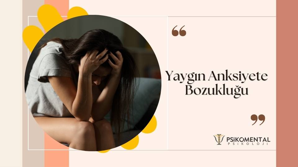 Yaygın Anksiyete Bozukluğu
