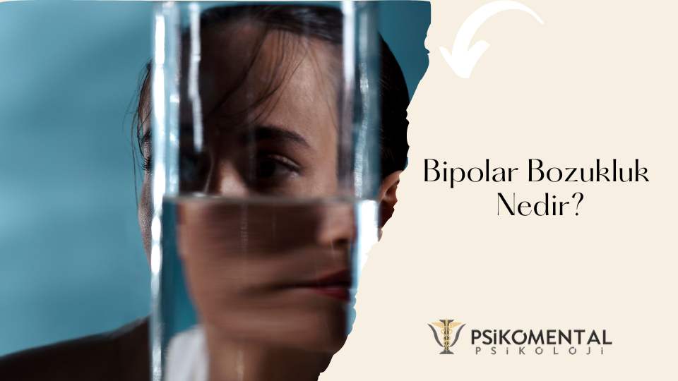 Bipolar Bozukluk Nedir?