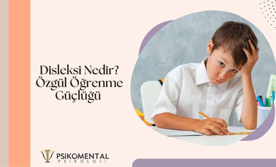 Disleksi Nedir? Özgül Öğrenme Güçlüğü