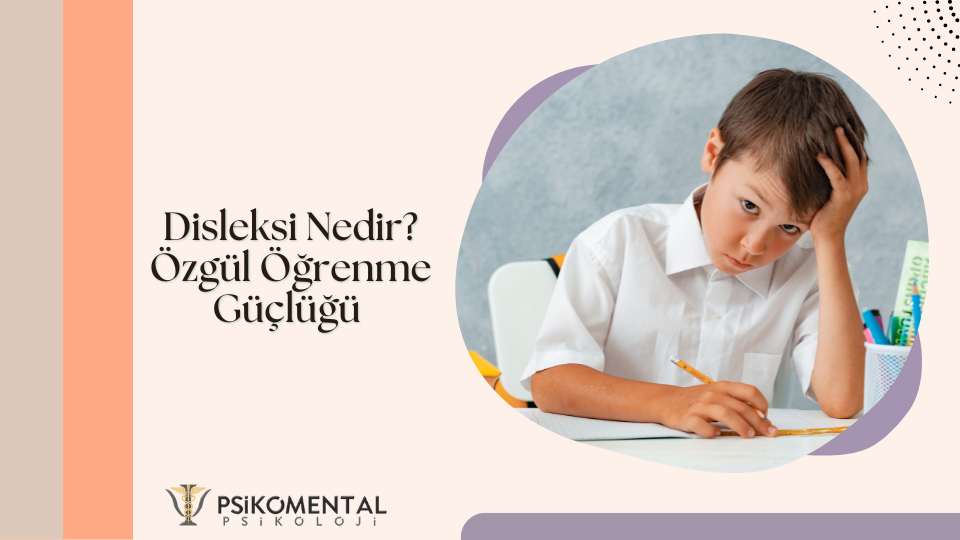 Disleksi Nedir? Özgül Öğrenme Güçlüğü