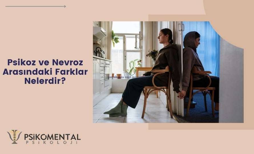 Psikoz ve Nevroz Arasındaki Farklar Nelerdir?