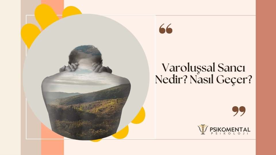 Varoluşsal Sancı Nedir?Nasıl Geçer?