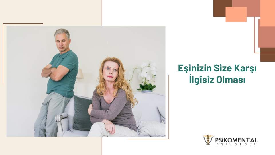 Eşinizin Size Karşı İlgisiz Olması