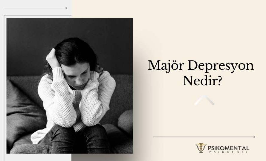 Majör Depresyon Nedir?