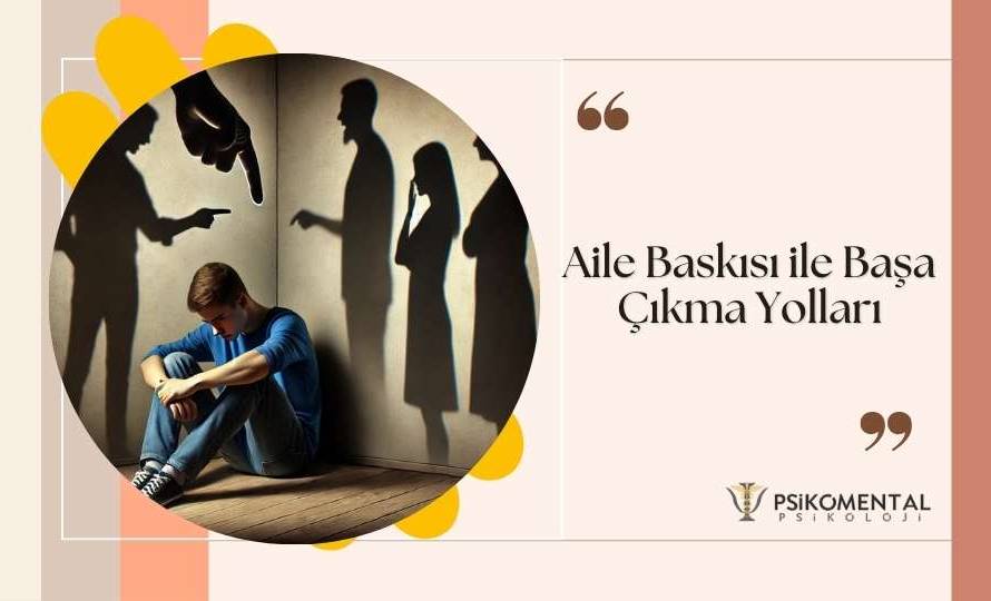 Aile Baskısı ile Başa Çıkma Yolları