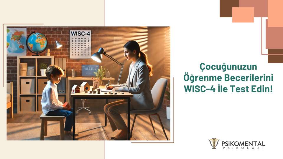 Çocuğunuzun Öğrenme Becerilerini WISC-4 İle Test Edin!