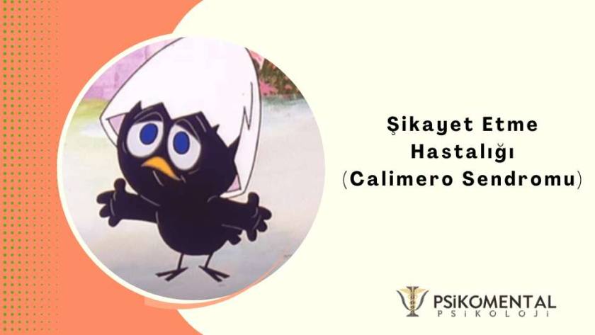 Şikayet Etme Hastalığı Calimero Sendromu