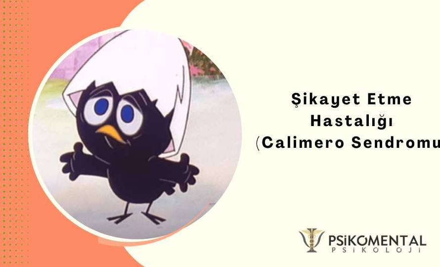 Şikayet Etme Hastalığı Calimero Sendromu