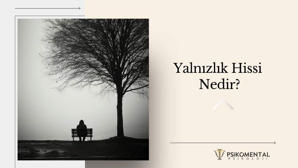 Yalnızlık Hissi Nedir?