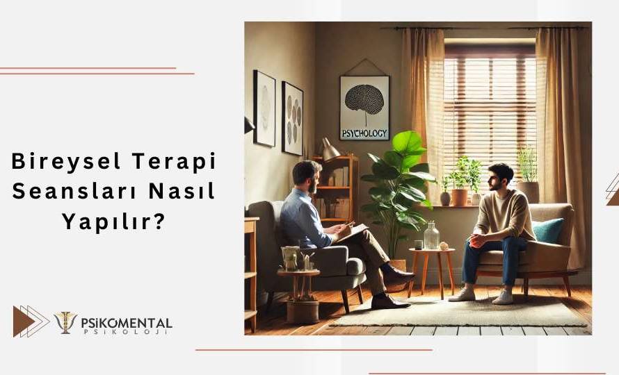Bireysel Terapi Seansları Nasıl Yapılır?