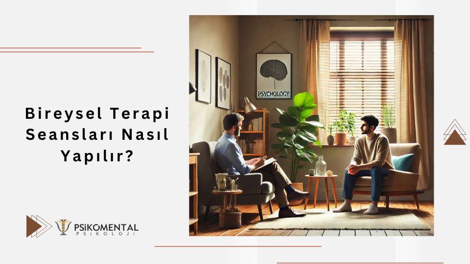 Bireysel Terapi Seansları Nasıl Yapılır?