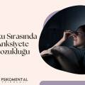 Uyku Sırasında Anksiyete Bozukluğu